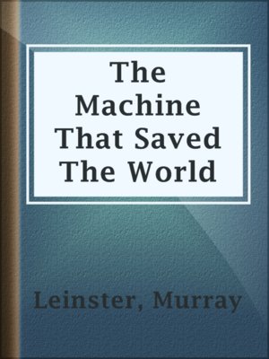 cover image of The Machine That Saved The World